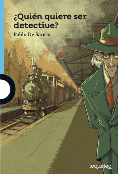 Quien Quiere Ser Detective? - Loqueleo Azul, de De Santis, Pablo. Editorial SANTILLANA, tapa blanda en español, 2019